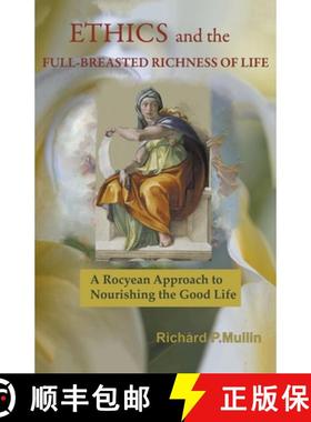 预订 Ethics and the Full-Breasted Richness of Life: A Roycean Approach to Nourishing the Good Life [9781393011507]