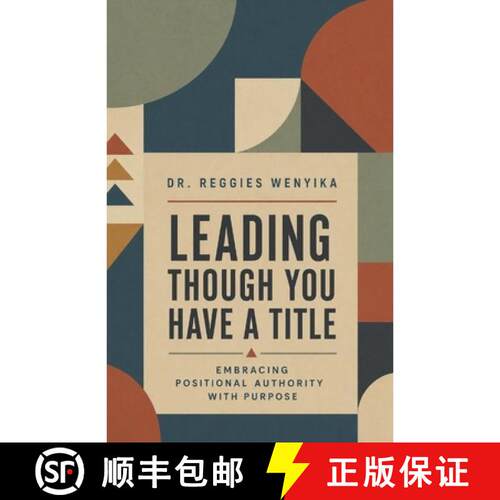 【3-4周达】Leading Though You Have A Title: Embracing Positional Authority With Purpose [9781633603714]