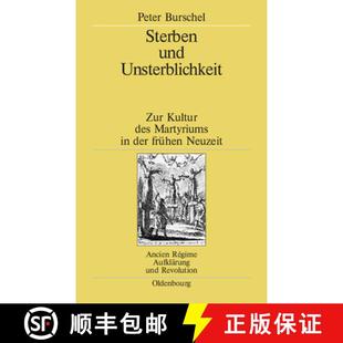 Unsterblichkeit 9783486568158 Sterben und Der Kultur Zur Neuzeit 预订 Des Fruhen Martyriums