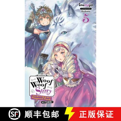 【3-4周达】Woof Woof Story: I Told You to Turn Me Into a Pampered Pooch, Not Fenrir!, Vol. 5 (Light N... [9781975306458]