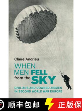 【3-4周达】When Men Fell from the Sky: Civilians and Downed Airmen in Second World War Europe [9781009266680]