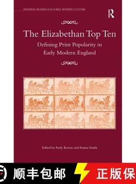 【3-4周达】The Elizabethan Top Ten: Defining Print Popularity in Early Modern England [9781409440291]