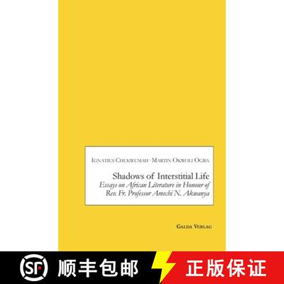 【3-4周达】Shadows of Interstitial Life: Essays on African Literature in Honour of Rev. Fr. Professor... [9783962031695]