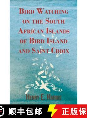 【3-4周达】Bird Watching on the South African Islands of Bird Island and Saint Croix [9781447414988]