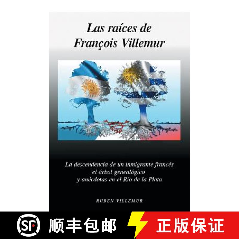 【3-4周达】Las Raices de Francois Villemur: La Descendencia de Un Inmigrante Frances, El Arbol Geneal... [9781463391669]