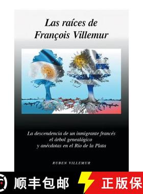 【3-4周达】Las Raices de Francois Villemur: La Descendencia de Un Inmigrante Frances, El Arbol Geneal... [9781463391669]