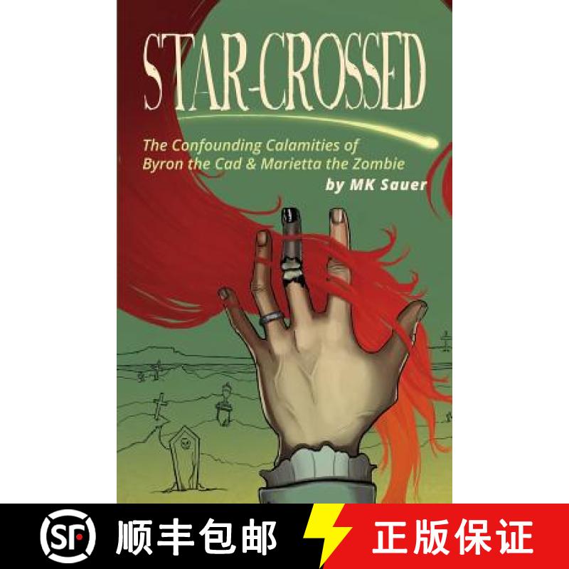 【3-4周达】Star-Crossed: The Confounding Calamities of Byron the Cad and Marietta the Zombie [9780996957816]