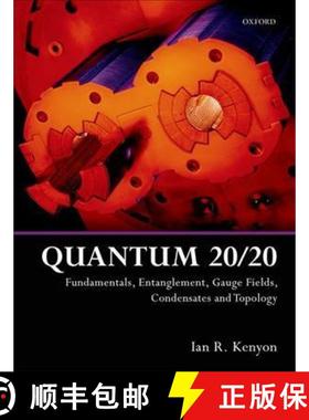 【3-4周达】Quantum 20/20: Fundamentals, Entanglement, Gauge Fields, Condensates and Topology [9780198808367]