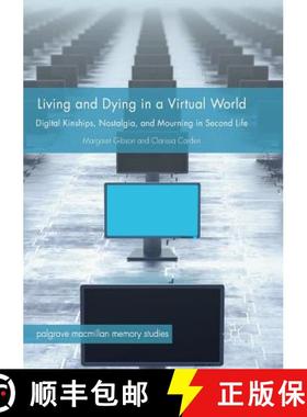 【3-4周达】Living and Dying in a Virtual World : Digital Kinships, Nostalgia, and Mourning in Second ... [9783030094027]