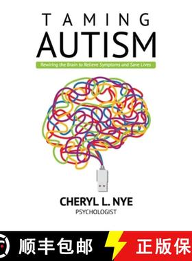 【3-4周达】Taming Autism: Rewiring the Brain to Relieve Symptoms and Save Lives [9781735357713]