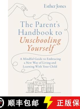 【3-4周达】The Parent's Handbook to Unschooling Yourself: A Mindful Guide to Embracing a New Way of L... [9781805012757]