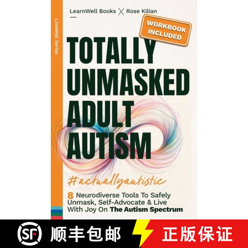 【3-4周达】Totally Unmasked Adult Autism: 8 Neurodiverse Tools To Safely Unmask, Self-Advocate & Live... [9781923496071]