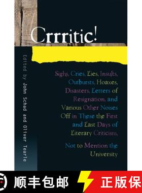【3-4周达】Crrritic!: Sighs, Cries, Lies, Insults, Outbursts, Hoaxes, Disasters, Letters of Resignati... [9781845193423]