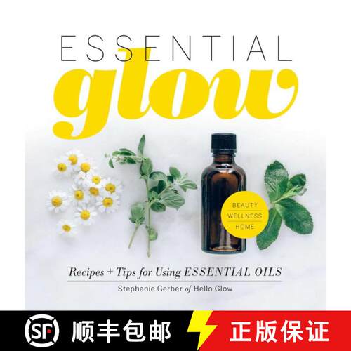 【3-4周达】精装 Essential Glow: Essential Oil Recipes and Tips That Soothe, Invigorate and Restore [9781681882727]