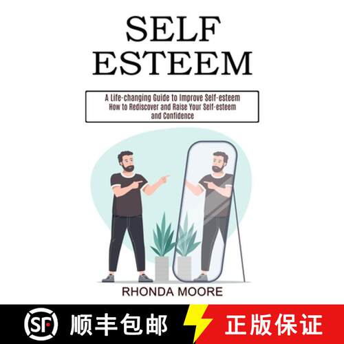 【3-4周达】Self Esteem: How to Rediscover and Raise Your Self-esteem and Confidence (A Life-changing ... [9781990268168]