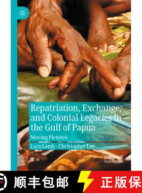 【3-4周达】Repatriation, Exchange, and Colonial Legacies in the Gulf of Papua : Moving Pictures [9783031155819]
