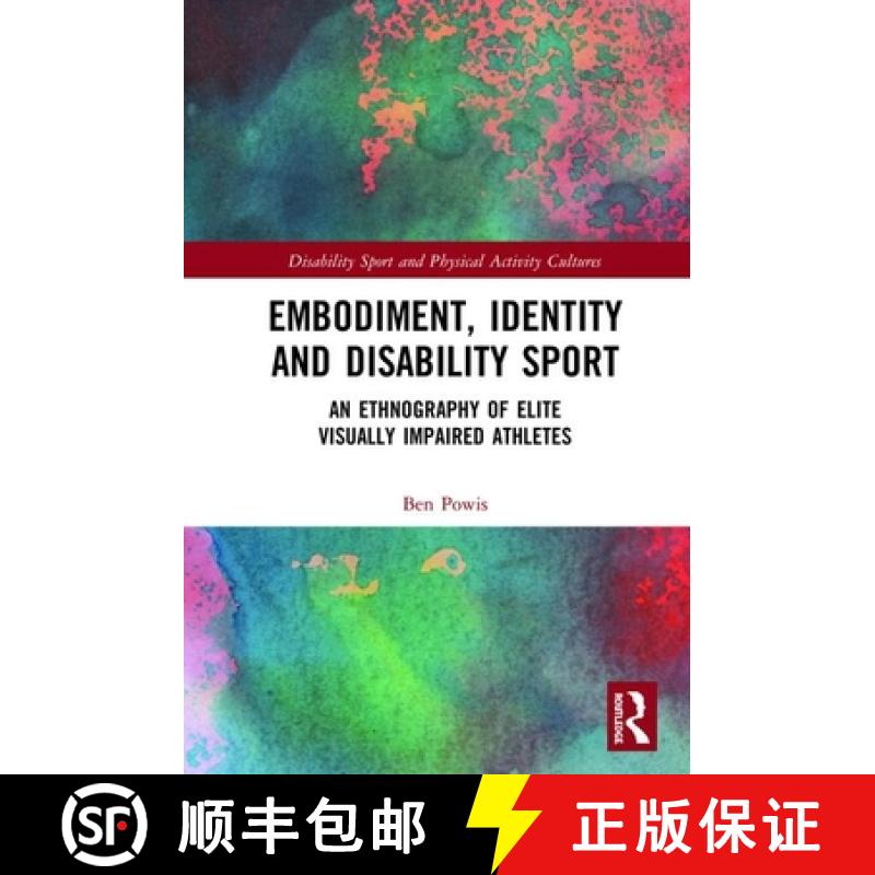 【3-4周达】Embodiment, Identity and Disability Sport : An Ethnography of Elite Visually Impaired Athl... [9780367322700]