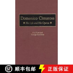 【3-4周达】精装 Domenico Cimarosa: His Life and His Operas [9780313301124]