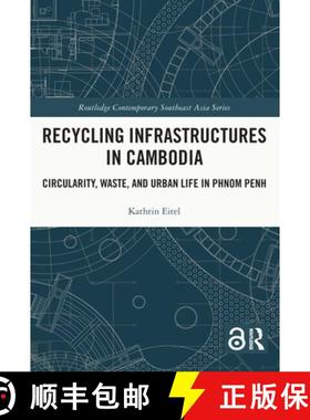 【3-4周达】Recycling Infrastructures in Cambodia: Circularity, Waste, and Urban Life in Phnom Penh [9781032154671]