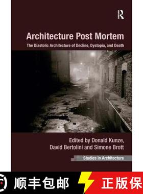 【3-4周达】Architecture Post Mortem: The Diastolic Architecture of Decline, Dystopia, and Death [9781409462224]
