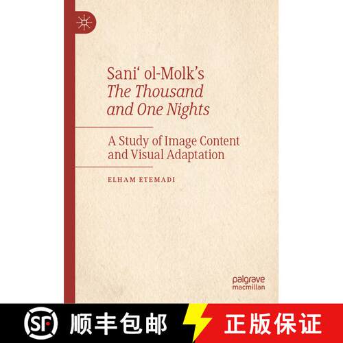 【3-4周达】精装 Sani‘ ol-Molk’s The Thousand and One Nights: A Study of Image Content and Visual Ad... [9789819707324]
