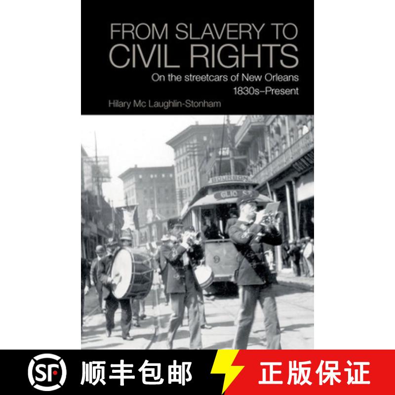 【3-4周达】From Slavery to Civil Rights: On the Streetcars of New Orleans 1830s-Present [9781789622249]