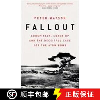 【3-4周达】Fallout: Conspiracy, Cover-Up and the Deceitful Case for the Atom Bomb [9781471164514]