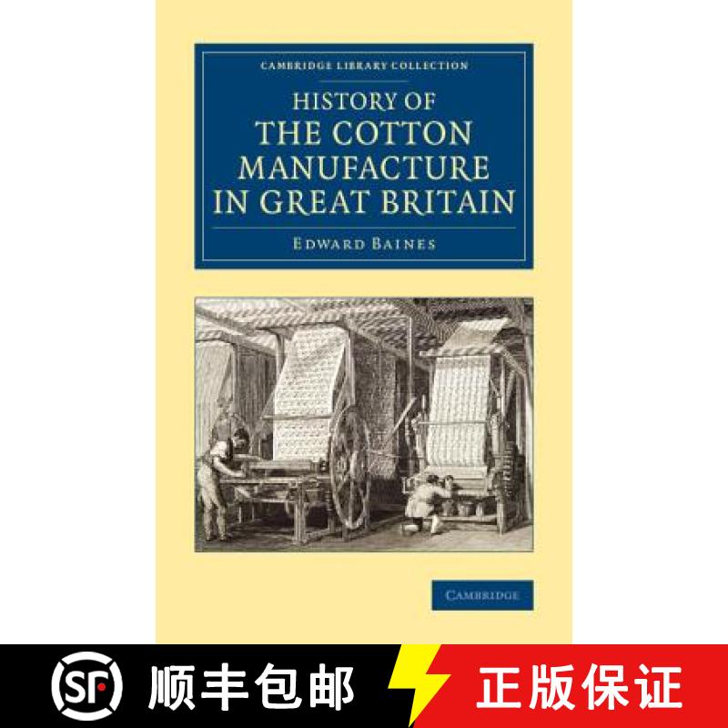 【3-4周达】History of the Cotton Manufacture in Great Britain: With a Notice of its Early History in ... [9781108080934]
