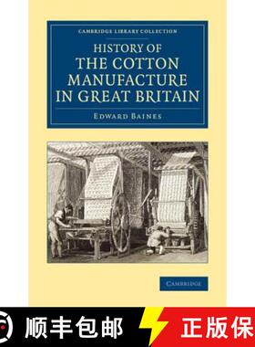 【3-4周达】History of the Cotton Manufacture in Great Britain: With a Notice of its Early History in ... [9781108080934]