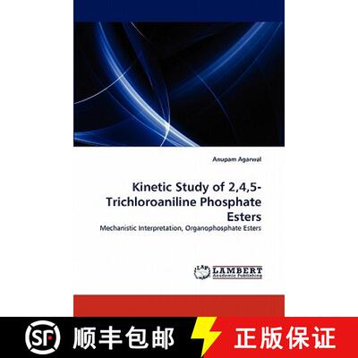 预订 Kinetic Study of 2,4,5-Trichloroaniline Phosphate Esters [9783844324174]