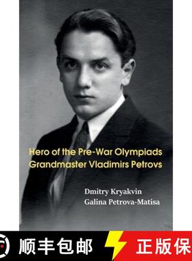 【3-4周达】Hero of the Pre-War Olympiads: Grandmaster Vladimirs Petrovs: Grandmaster Vladimirs Petrovs [9785604784907]