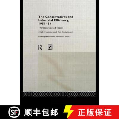 【3-4周达】The Conservatives and Industrial Efficiency, 1951-1964 : Thirteen Wasted Years? [9780415158701]