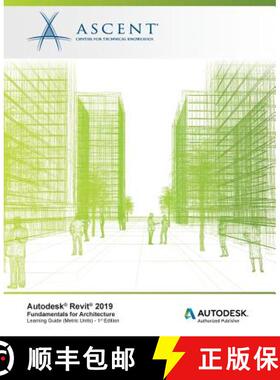 【3-4周达】Autodesk Revit 2019: Fundamentals for Architecture (Metric Units): Autodesk Authorized Pub... [9781947456334]