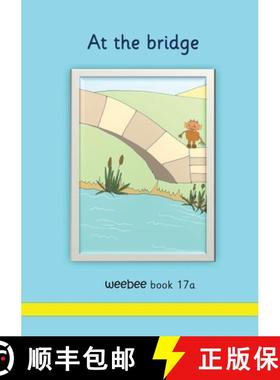 【3-4周达】At the bridge: weebee Book 17a [9781913946555]