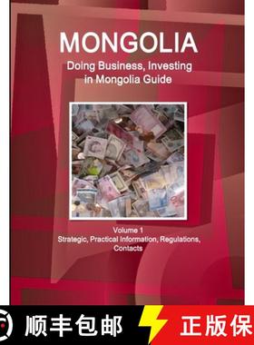 【3-4周达】Mongolia: Doing Business, Investing in Mongolia Guide Volume 1 Strategic, Practical Inform... [9781514527269]