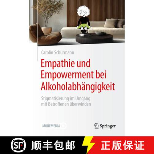 【3-4周达】Empathie Und Empowerment Bei Abhängigkeitserkankungen: Wie Fachkräfte Stigmatisierung Im... [9783662712702]