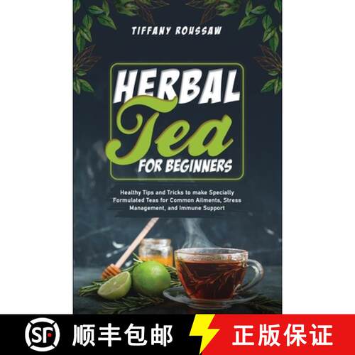 【3-4周达】HERBAL TEA FOR BEGINNERS: Healthy Tips and Tricks to make Specially  Formulated Teas for C... [9781088200544]
