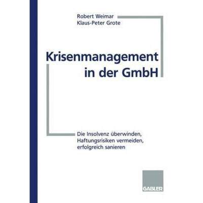 【4周达】Krisenmanagement in Der Gmbh: Die Insolvenz Überwinden, Haftungsrisiken Vermeiden, Erfolgre... [9783409189507]