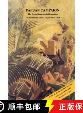 【3-4周达】Papuan Campaign : The Buna-Sanananda Operation, 16 November 1942 - 23 January ... [9781780390833]