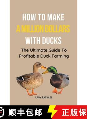预订 How To Make A Million Dollars With Ducks: The Ultimate Guide To Profitable Duck Farming [9798223371571]