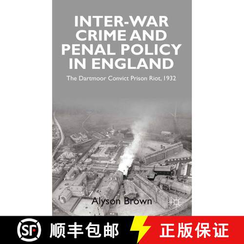 【3-4周达】Inter-war Penal Policy and Crime in England : The Dartmoor Convict Prison Riot, 1932 (1st ... [9781349328079]