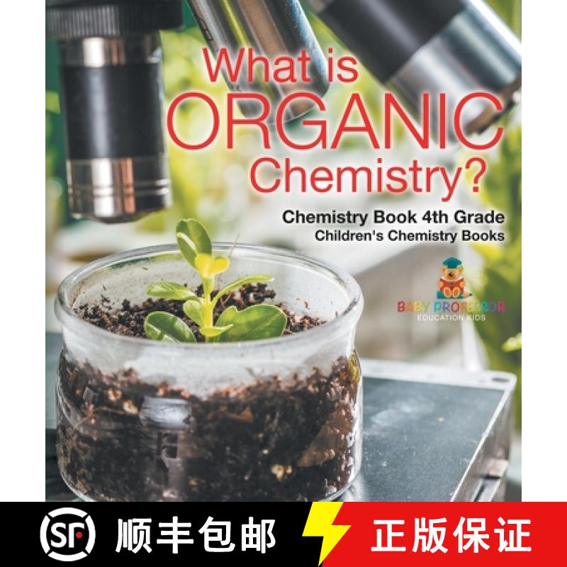 【2-3周达】What is Organic Chemistry? Chemistry Book 4th Grade | Children's Chemistry Books [9798869410382]