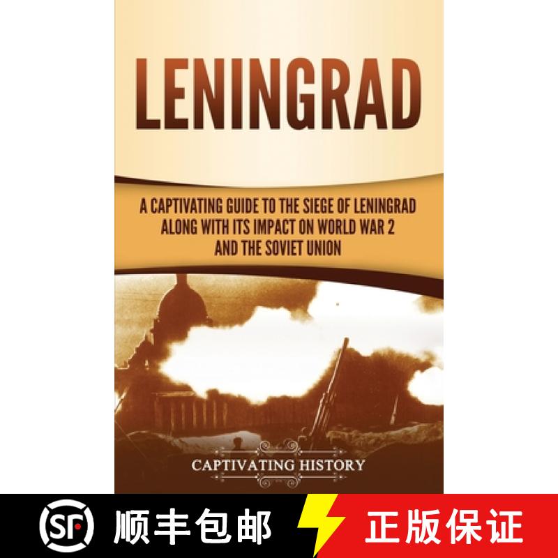 【3-4周达】Leningrad: A Captivating Guide to the Siege of Leningrad and Its Impact on World War 2 and... [9781647488512]
