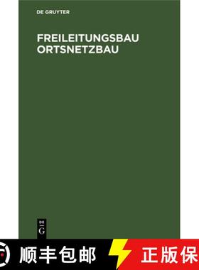 【3-4周达】Freileitungsbau Ortsnetzbau: Ein Leitfaden Für Montage- Und Projektierungs-Ingenieure, Be... [9783486746297]