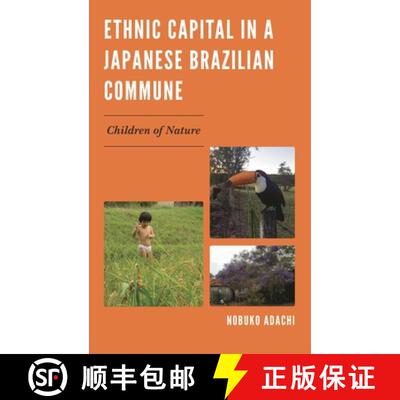 【3-4周达】Ethnic Capital in a Japanese Brazilian Commune : Children of Nature [9781498544849]
