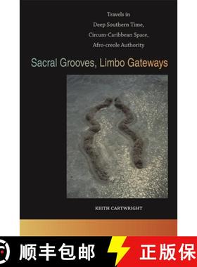 【3-4周达】Sacral Grooves, Limbo Gateways: Travels in Deep Southern Time, Circum-Caribbean Space, Afr... [9780820345369]