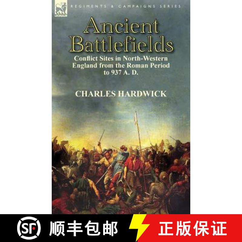 【2-3周达】Ancient Battlefields: Conflict Sites in North-Western England from the Roman Period to 937... [9781782820673]