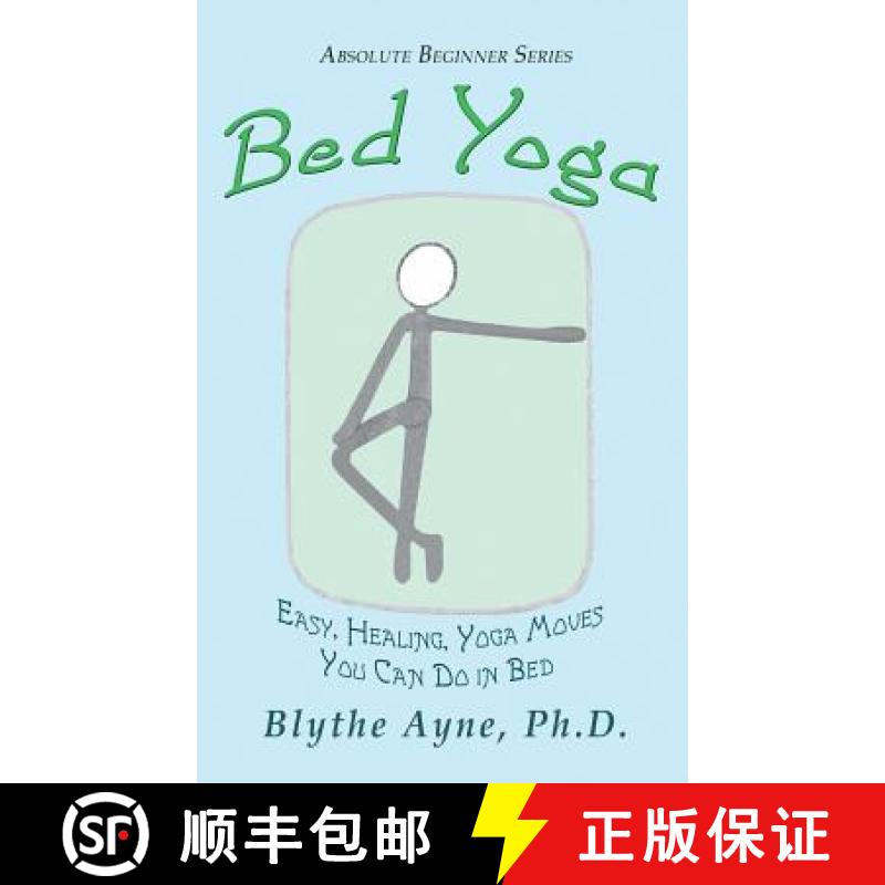 【2-3周达】Bed Yoga: Easy, Healing, Yoga Move You Can Do in Bed [9781947151611]