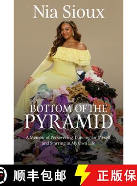 预订 Bottom of the Pyramid: A Memoir of Persevering, Dancing for Myself, and Starring in My Own Life [9781400253043]
