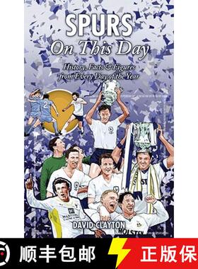 【3-4周达】Spurs On This Day: Tottenham Hotspur History, Facts & Figures from Every Day of the Year [9781905411863]